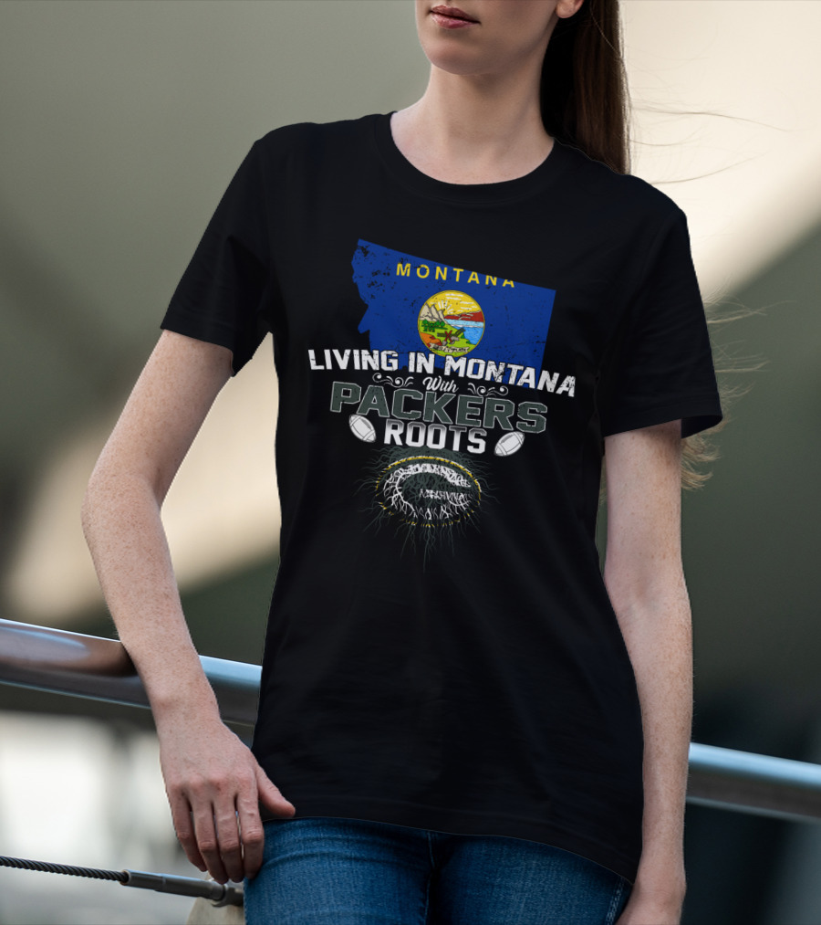 Living In Montana With Packers Roots Football Theme Montana Map T-Shirt
