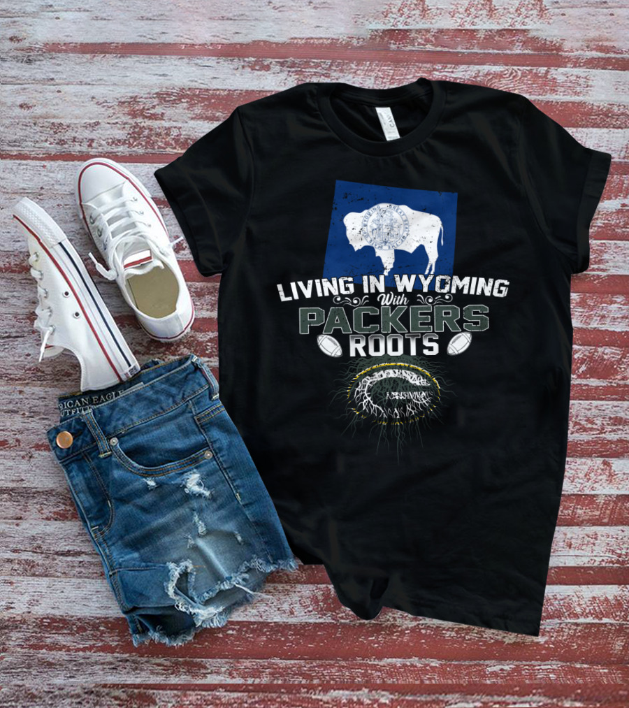 Living In Wyoming With Packers Roots Football Heritage And Wyoming Flag Influence T-Shirt