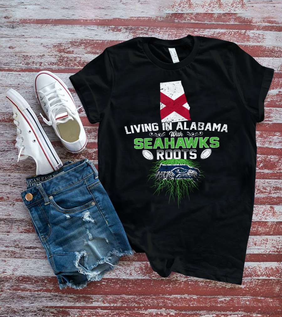Living In Alabama With Seahawks Roots And State Flag T-Shirt