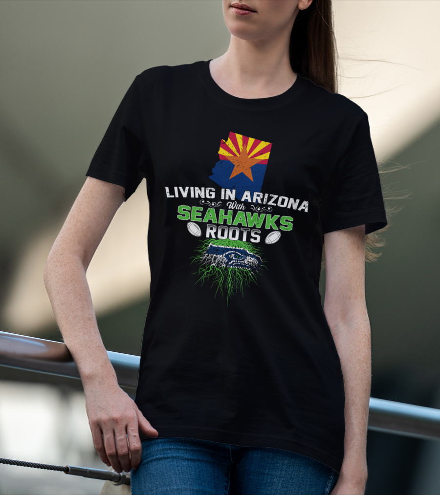 LIVING IN ARIZONA WITH SEAHAWKS ROOTS Football Fan Identity T-Shirt