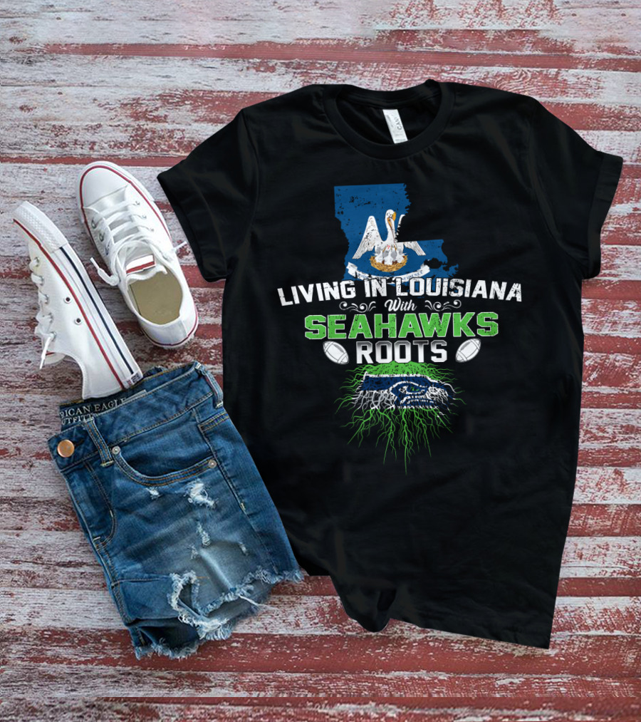 Living In Louisiana With SEAHAWKS Roots Map Pelican Football T-Shirt