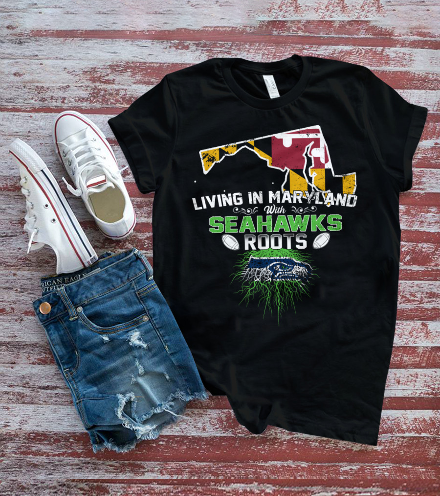 Living In Maryland With Seahawks Roots Maryland Flag And Seahawks Logo With Roots T-Shirt