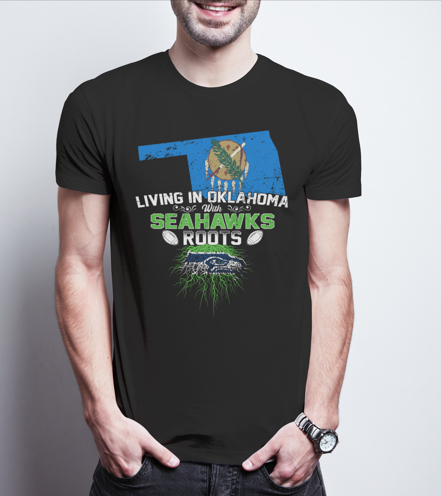 Living In Oklahoma With SEAHAWKS Roots Featuring Oklahoma State And SEAHAWKS Elements T-Shirt