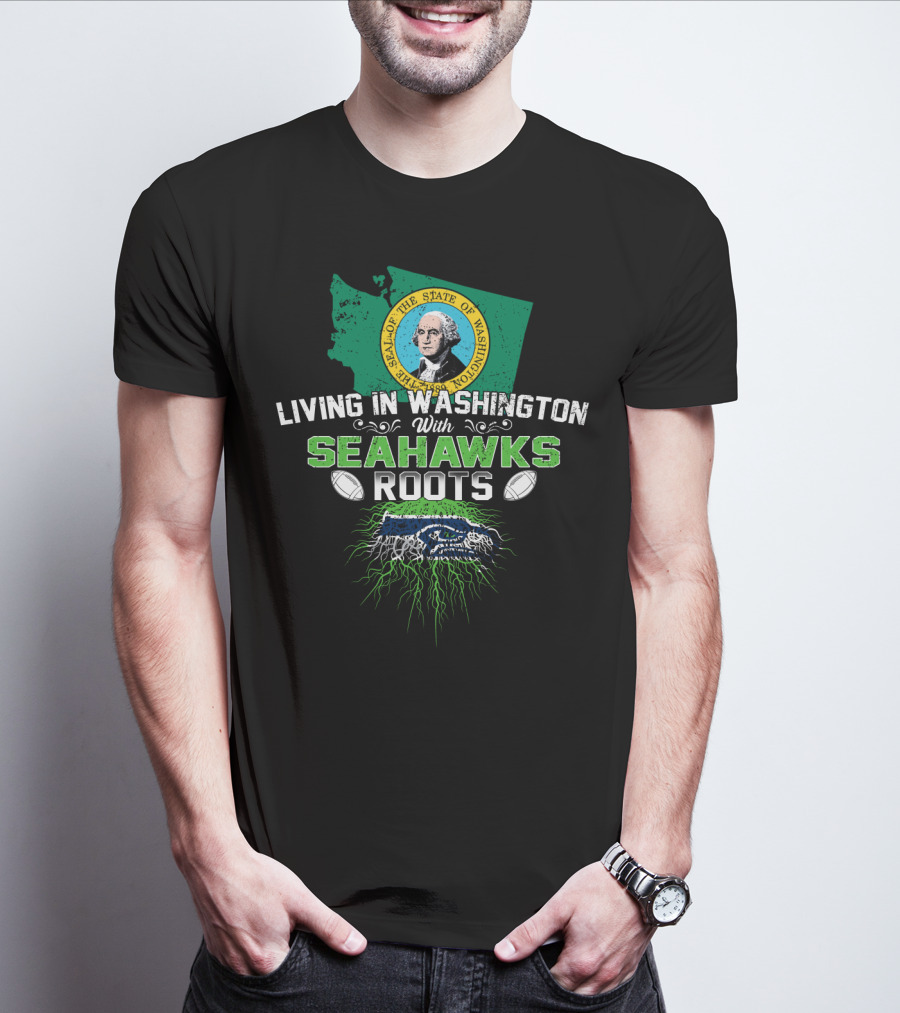 Living In Washington With SEAHAWKS Roots Seal Of The State Of Washington T-Shirt
