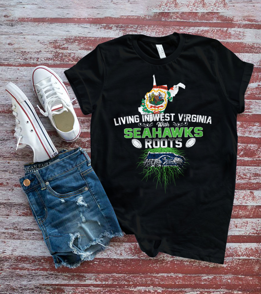 Living In West Virginia Proudly Embracing Seahawks Roots With Football Passion T-Shirt