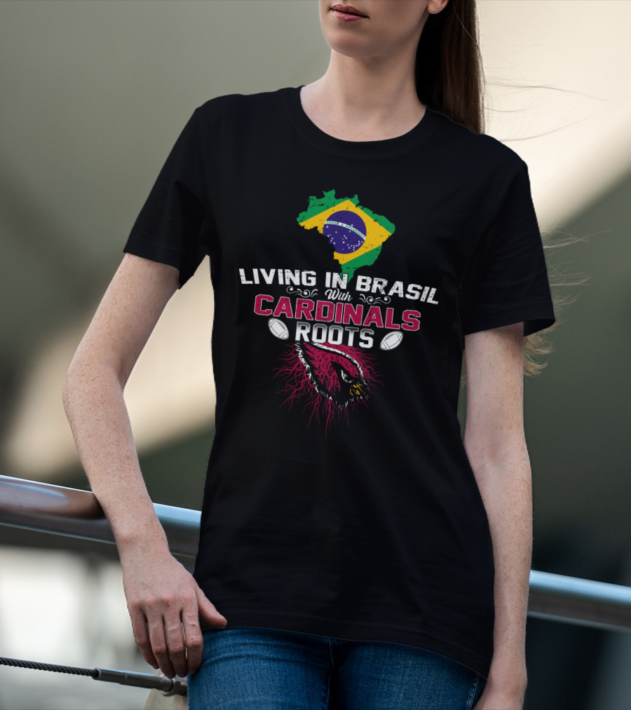 Living In Brasil With Cardinals Roots Flag Map Football T-Shirt