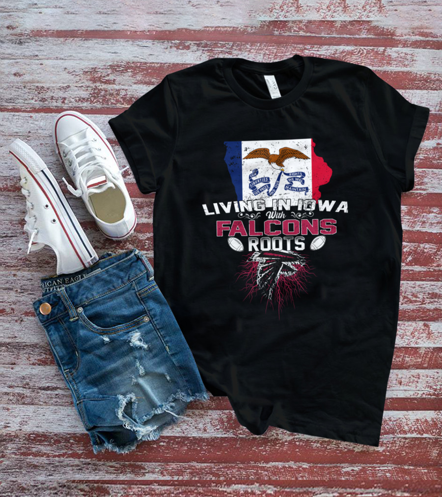Living In Iowa With Falcons Roots Iowa Flag And Falcon Symbol Football Connection T-Shirt