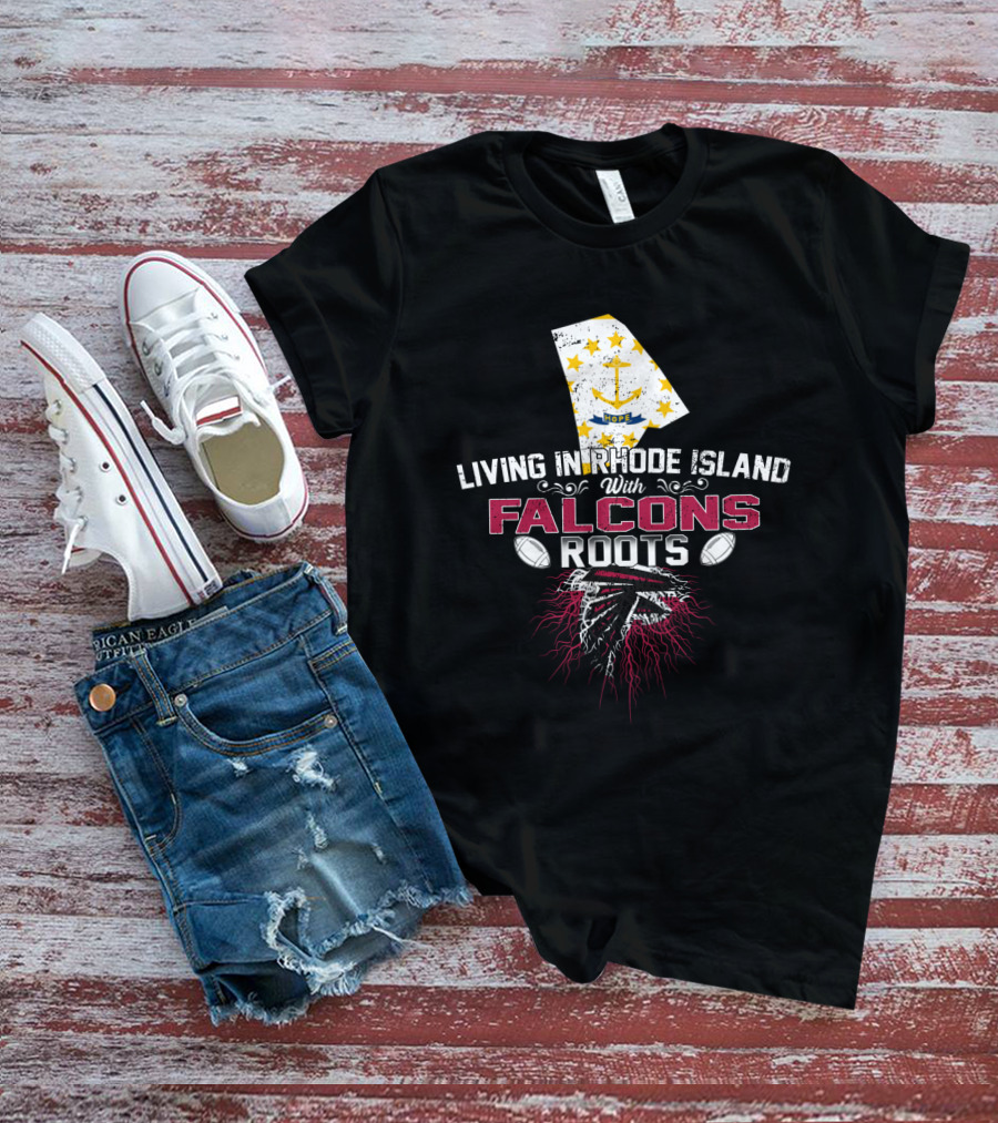 Living In Rhode Island Rooted In Falcons Legacy T-Shirt