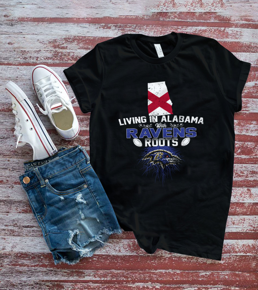 Living In Alabama With Ravens Roots NFL Team Pride T-Shirt