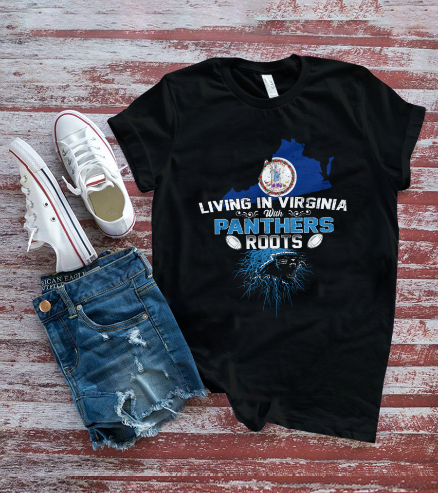 Living In Virginia With Carolina Panthers Roots T-Shirt