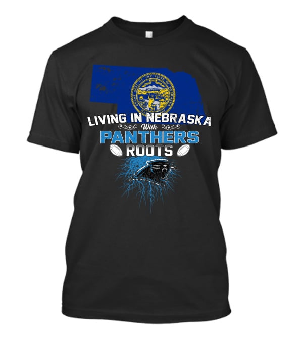 Living In Nebraska With Panthers Roots And State Seal Football T-Shirt