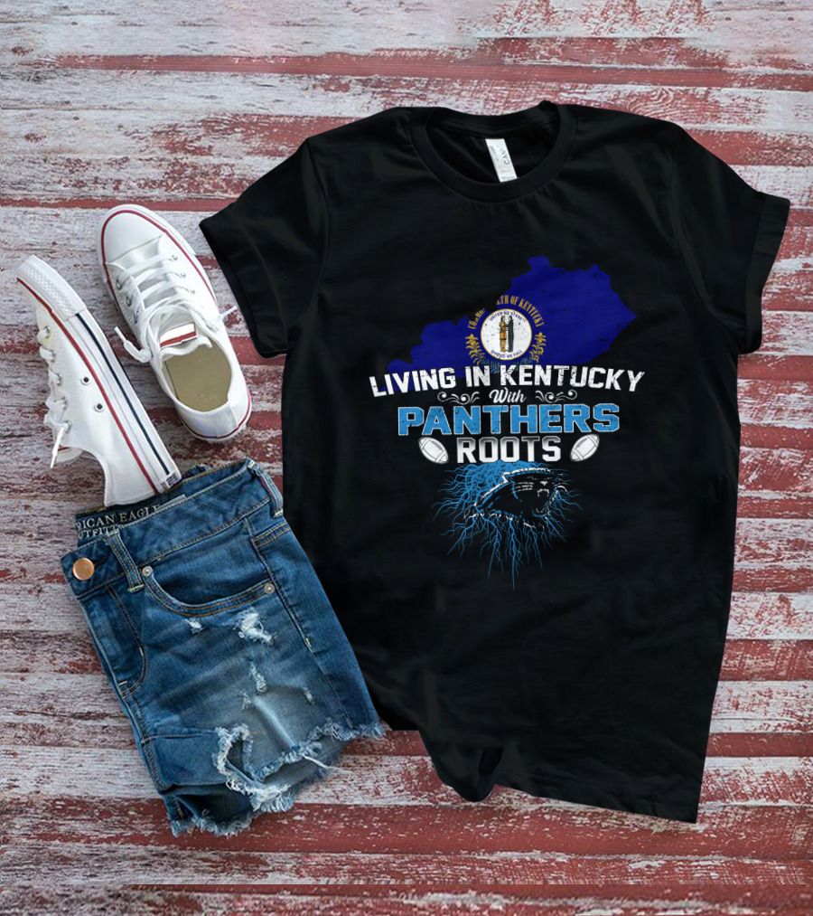 Living In Kentucky With Panthers Roots Football Heritage T-Shirt