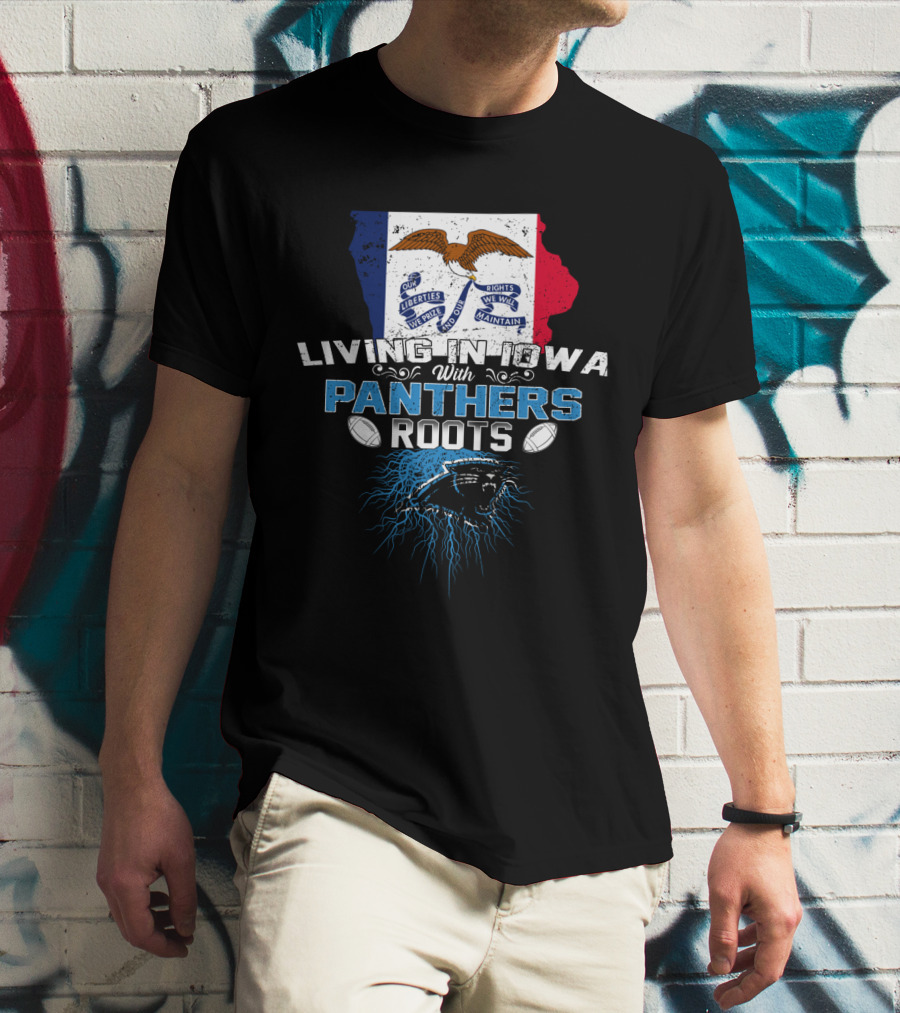 Living In Iowa With Panthers Roots Iowa Flag T-Shirt