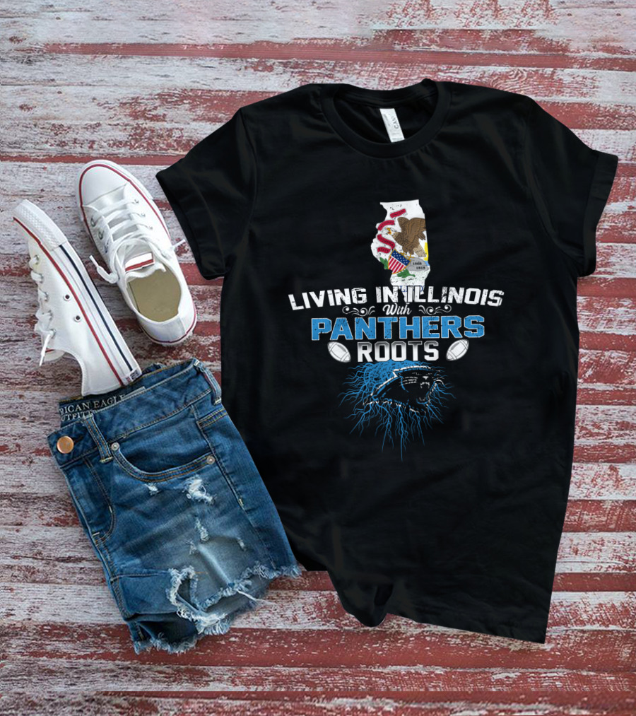 Living In Illinois With Panthers Roots Football Pride T-Shirt