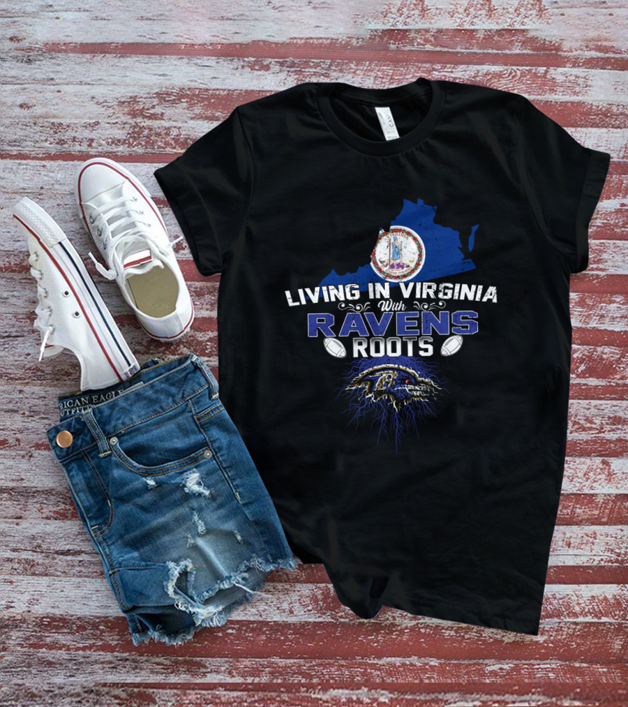 Living In Virginia With Baltimore Ravens Roots And State Outline T-Shirt