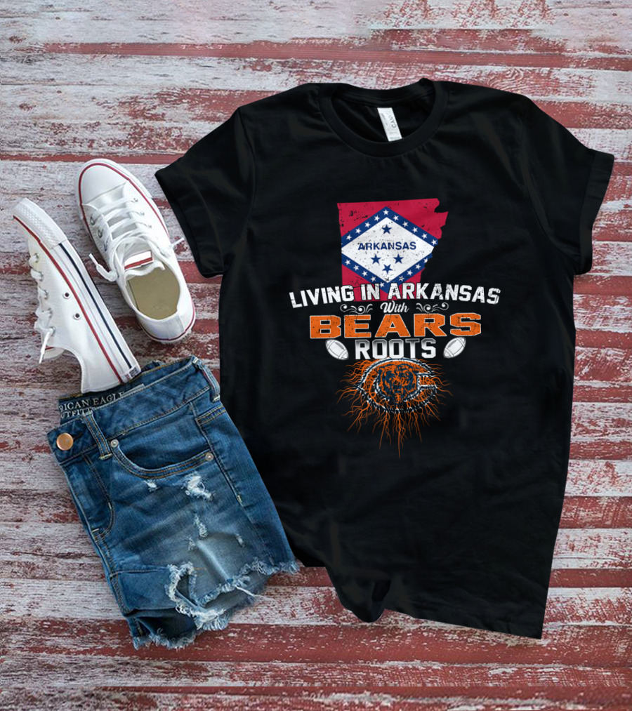 Living In Arkansas With Bears Roots Arkansas Flag Chicago Bears T-Shirt