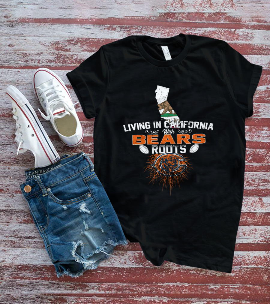 Living In California With Chicago Bears Roots Flag And Football Elements T-Shirt