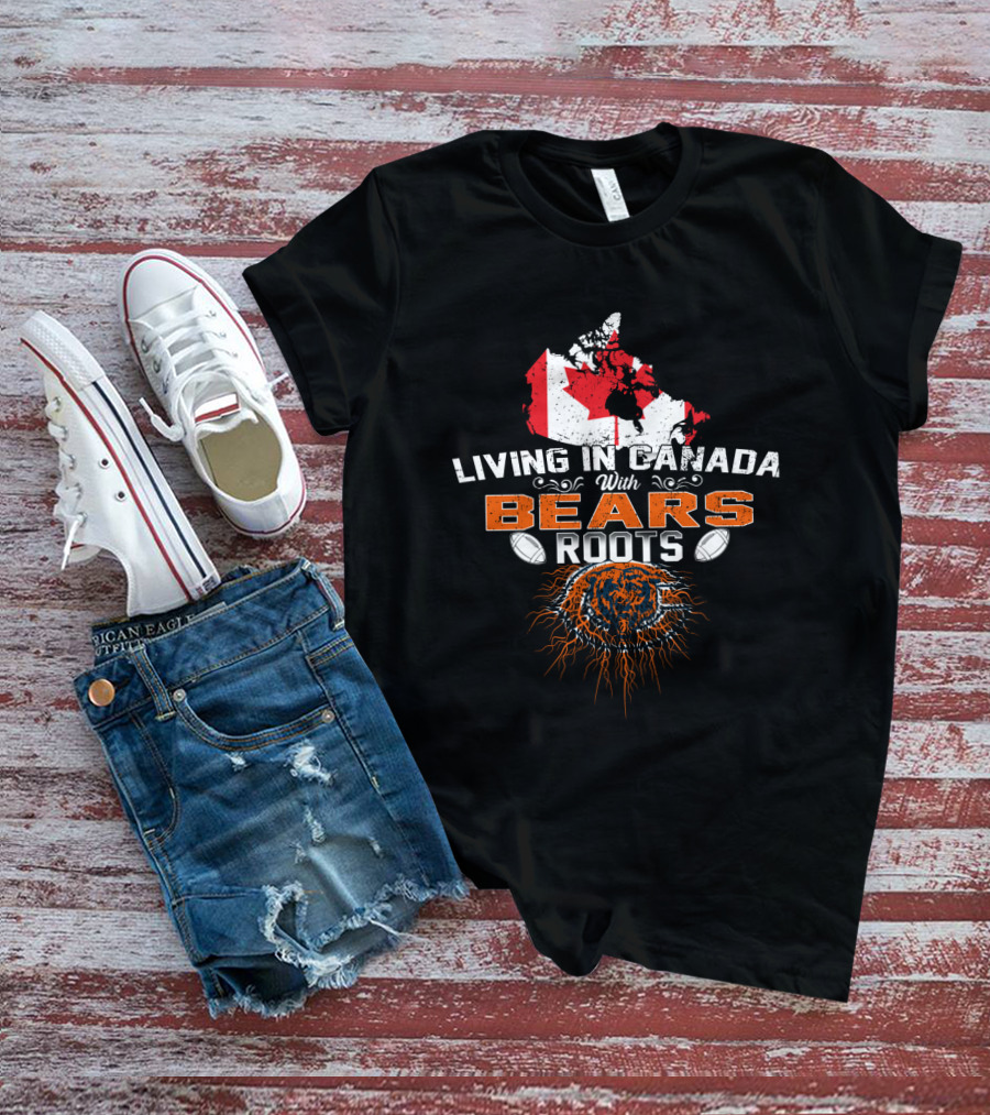 Living In Canada With Chicago Bears Roots Football Canadian Map And Flag T-Shirt