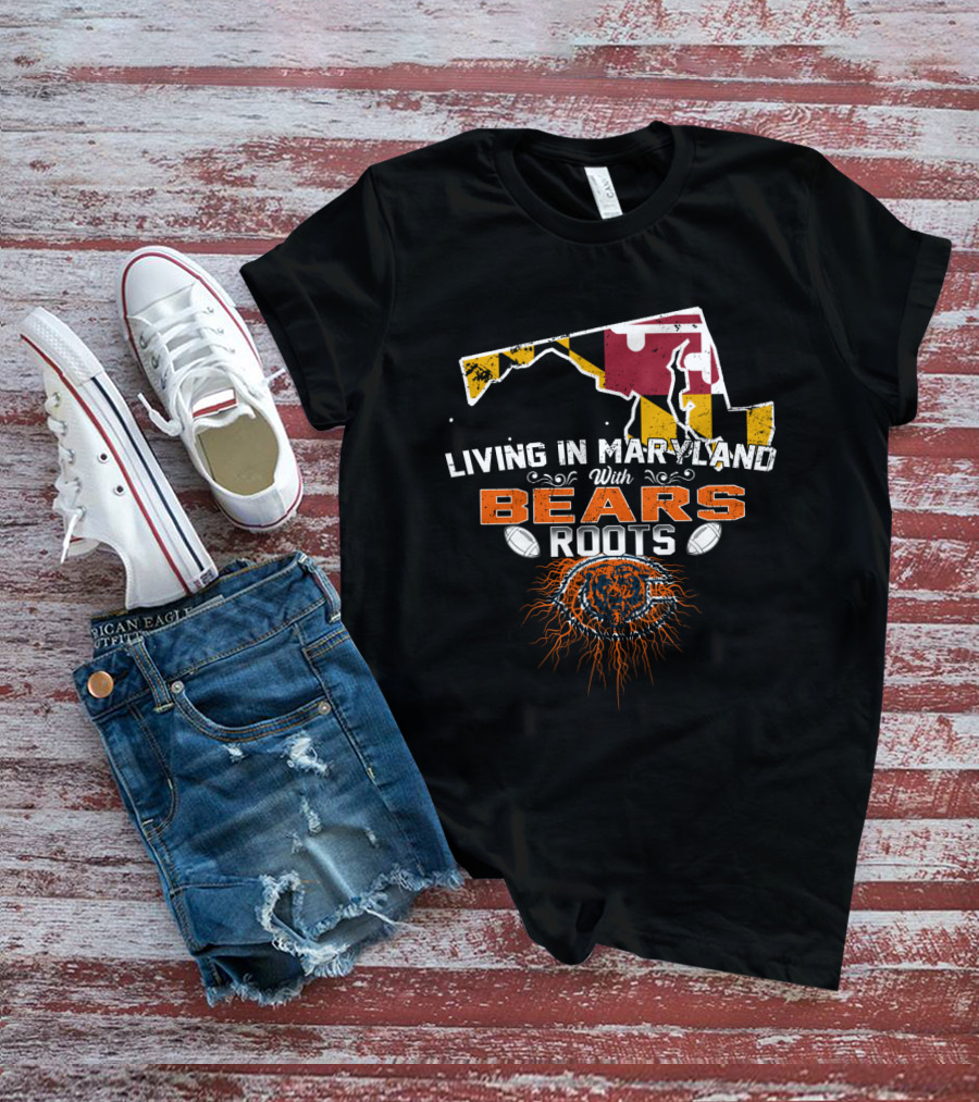 Living In Maryland With Chicago Bears Roots Maryland Flag Chicago Football Fan Pride T-Shirt