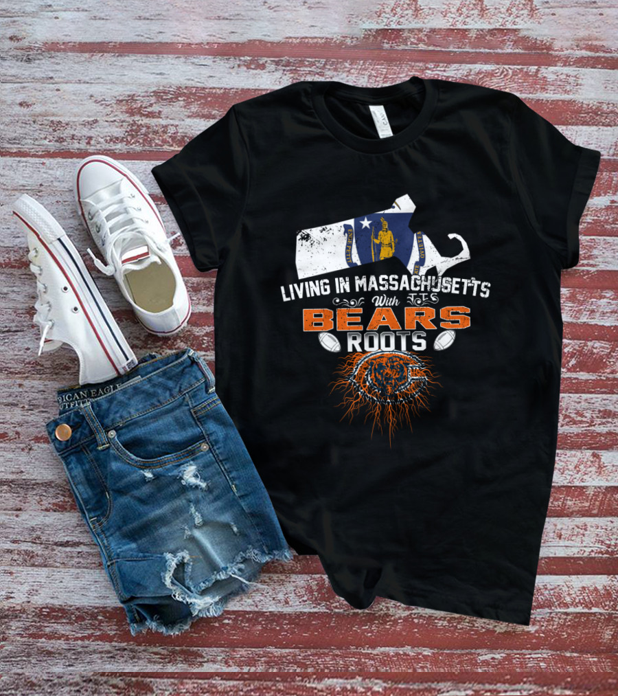 Living In Massachusetts With Chicago Bears Roots Flag T-Shirt