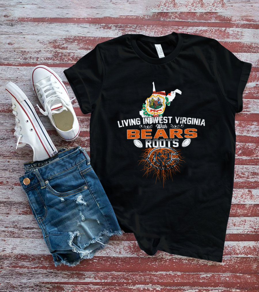 Living In West Virginia With Bears Roots Featuring Chicago Bears Logo And State Outline T-Shirt