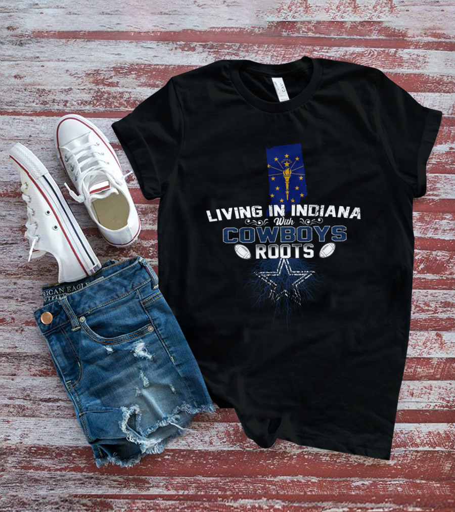 Living In Indiana With Cowboys Roots And Iconic Dallas Star T-Shirt