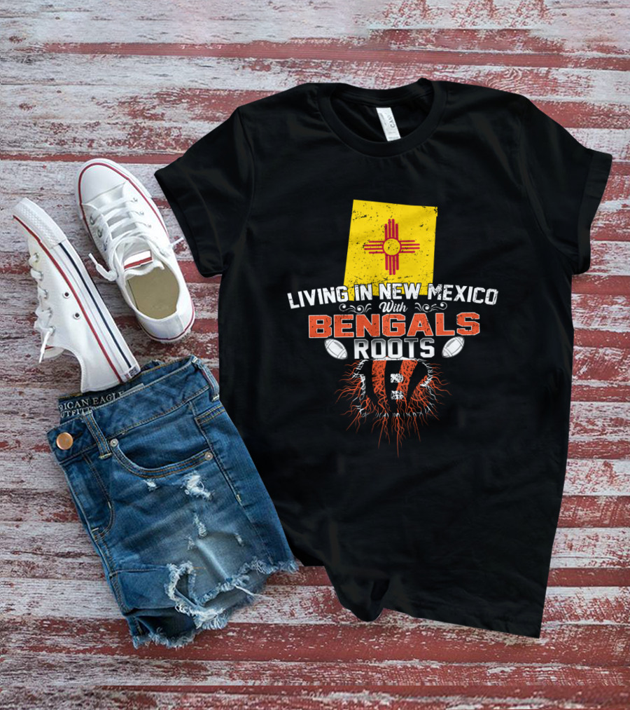 Living In New Mexico With Bengals Roots Zia Symbol Football Passion T-Shirt