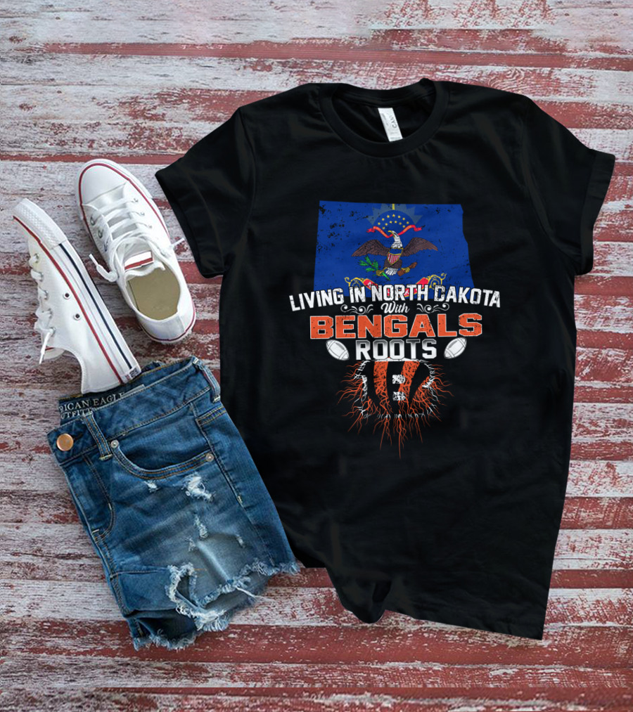 Living In North Dakota With Bengals Roots NFL Football Team Pride T-Shirt