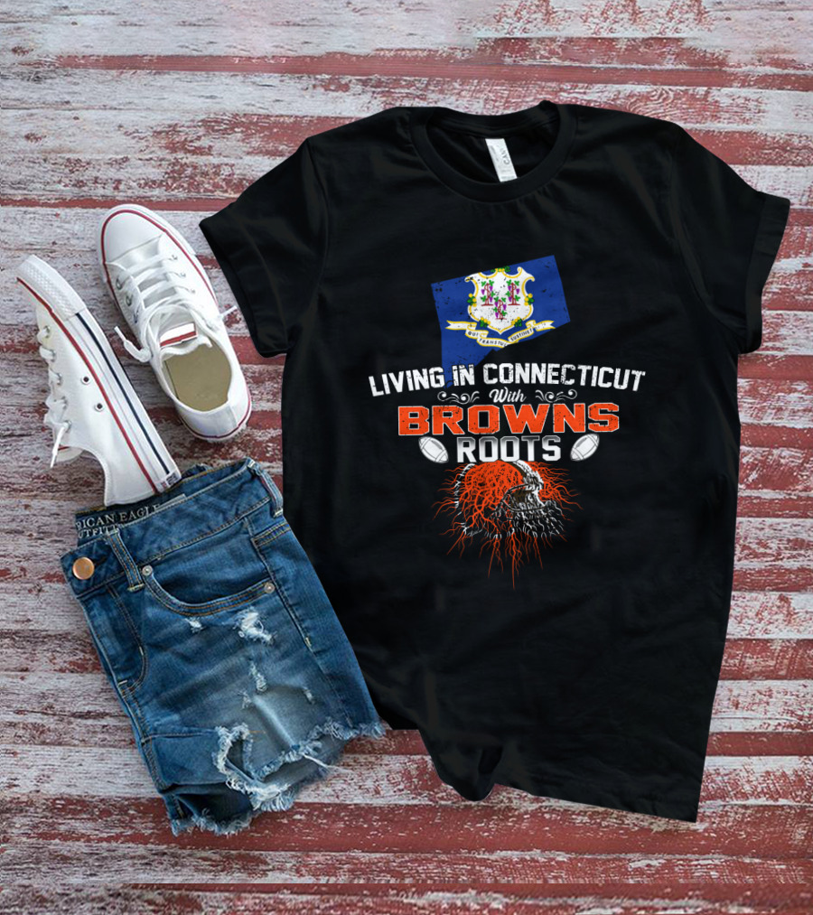 Living In Connecticut With Browns Roots Football Helmet And State Crest T-Shirt
