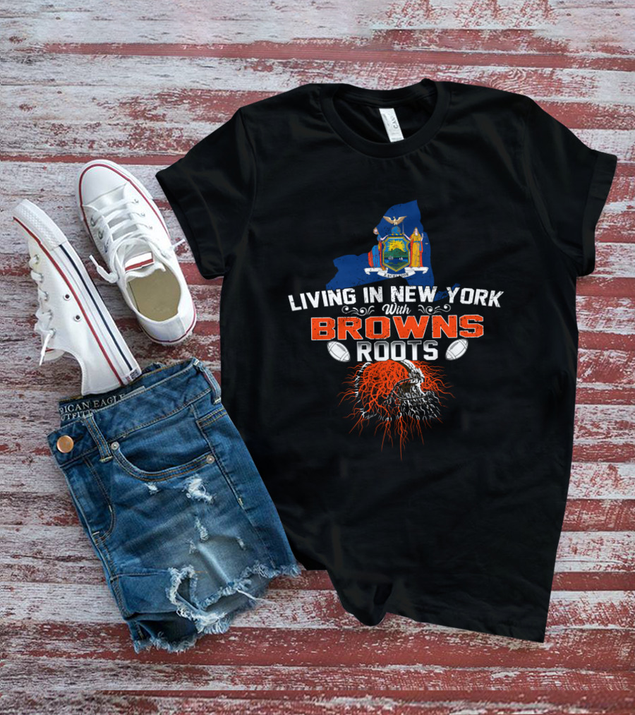 Living In New York With Browns Roots New York State Map And Football Helmet Roots T-Shirt