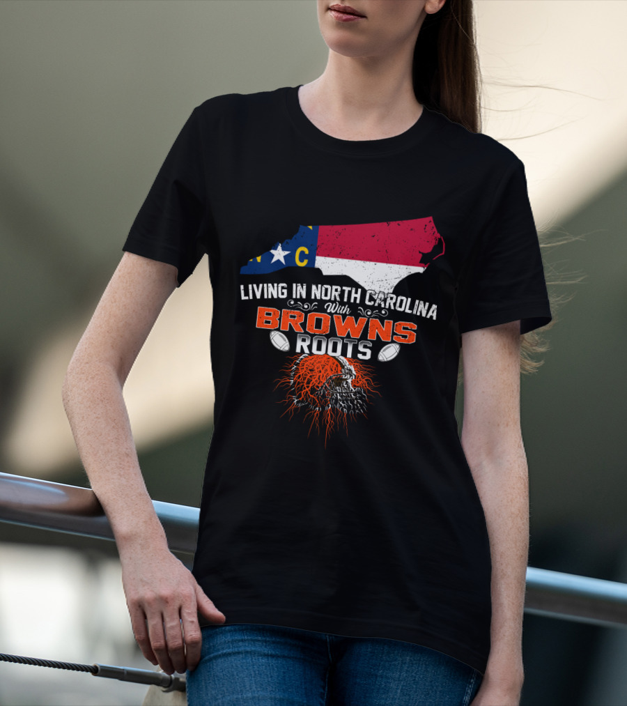 Living In North Carolina With Browns Roots Football Helmet T-Shirt