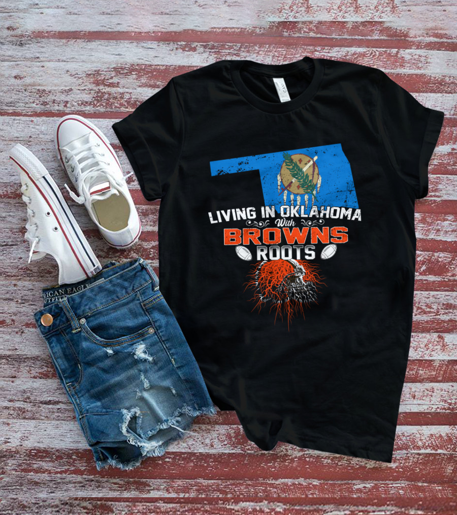 Living In Oklahoma With Browns Roots And Oklahoma State Map T-Shirt