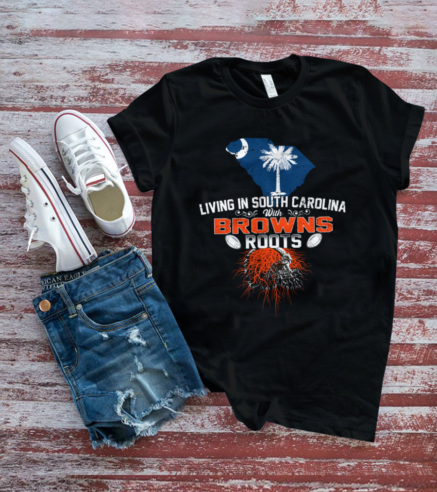 Living In South Carolina With Browns Roots Football Helmet Palmetto Moon T-Shirt