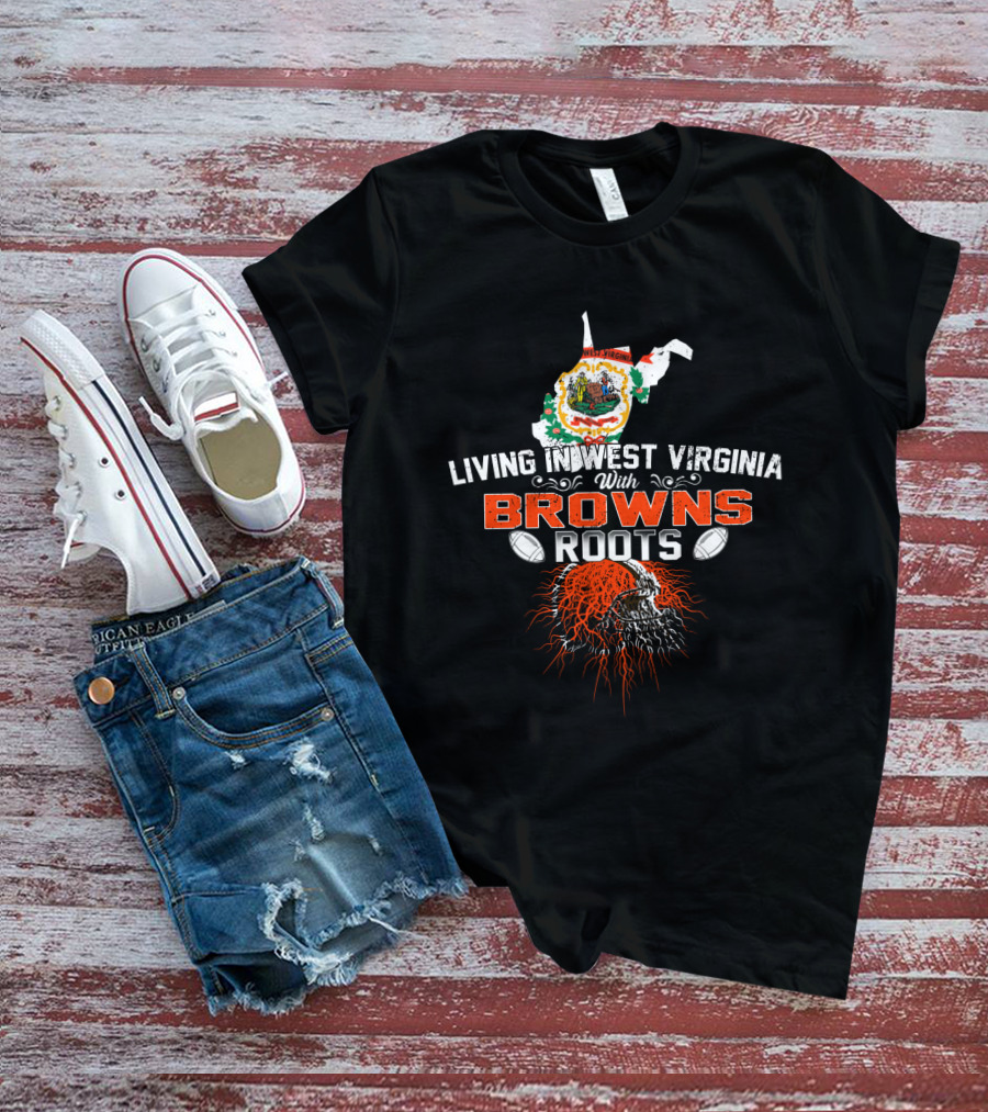 Living In West Virginia With Browns Roots Skull T-Shirt