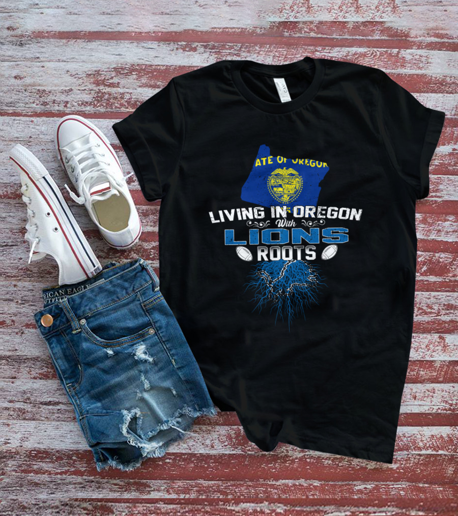 Living In Oregon With Detroit Lions Roots And State Seal Of Oregon T-Shirt