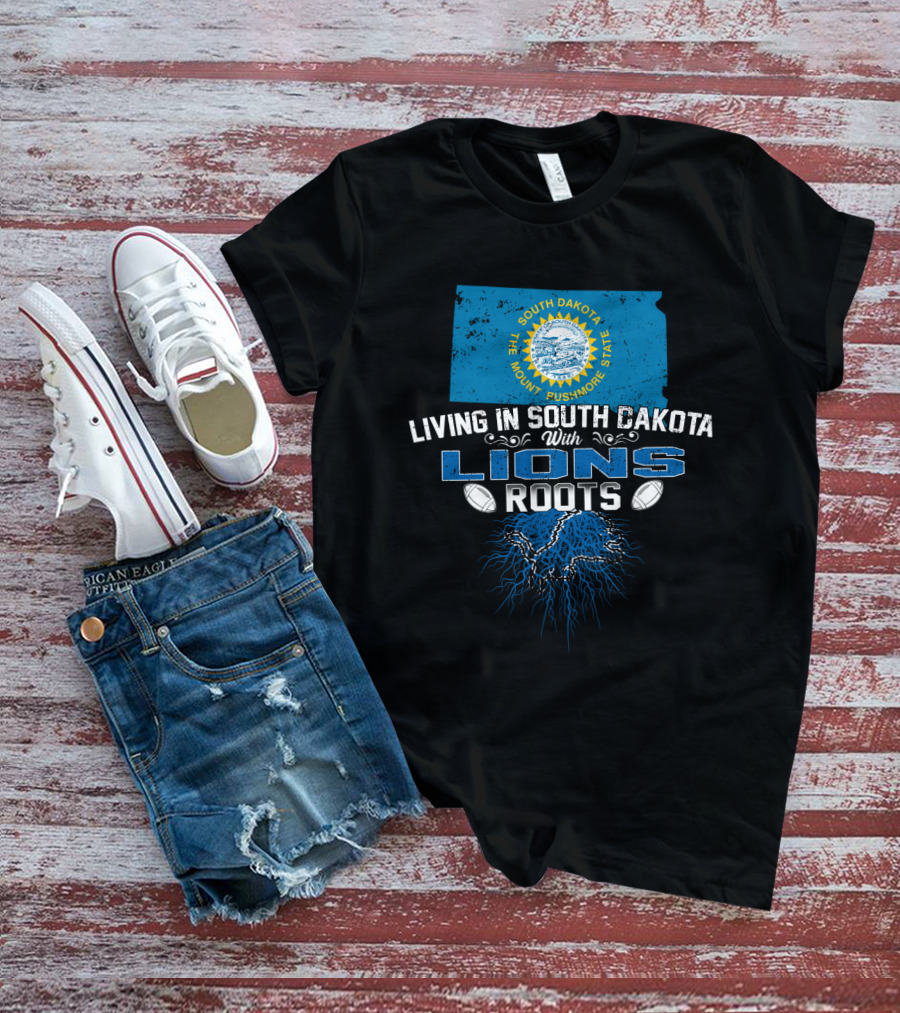 Living In South Dakota The Mount Rushmore State With Lions Roots T-Shirt