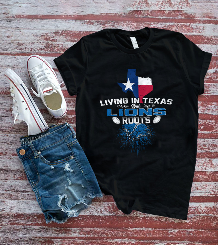 Living In Texas With Lions Roots Texas Map And Football T-Shirt