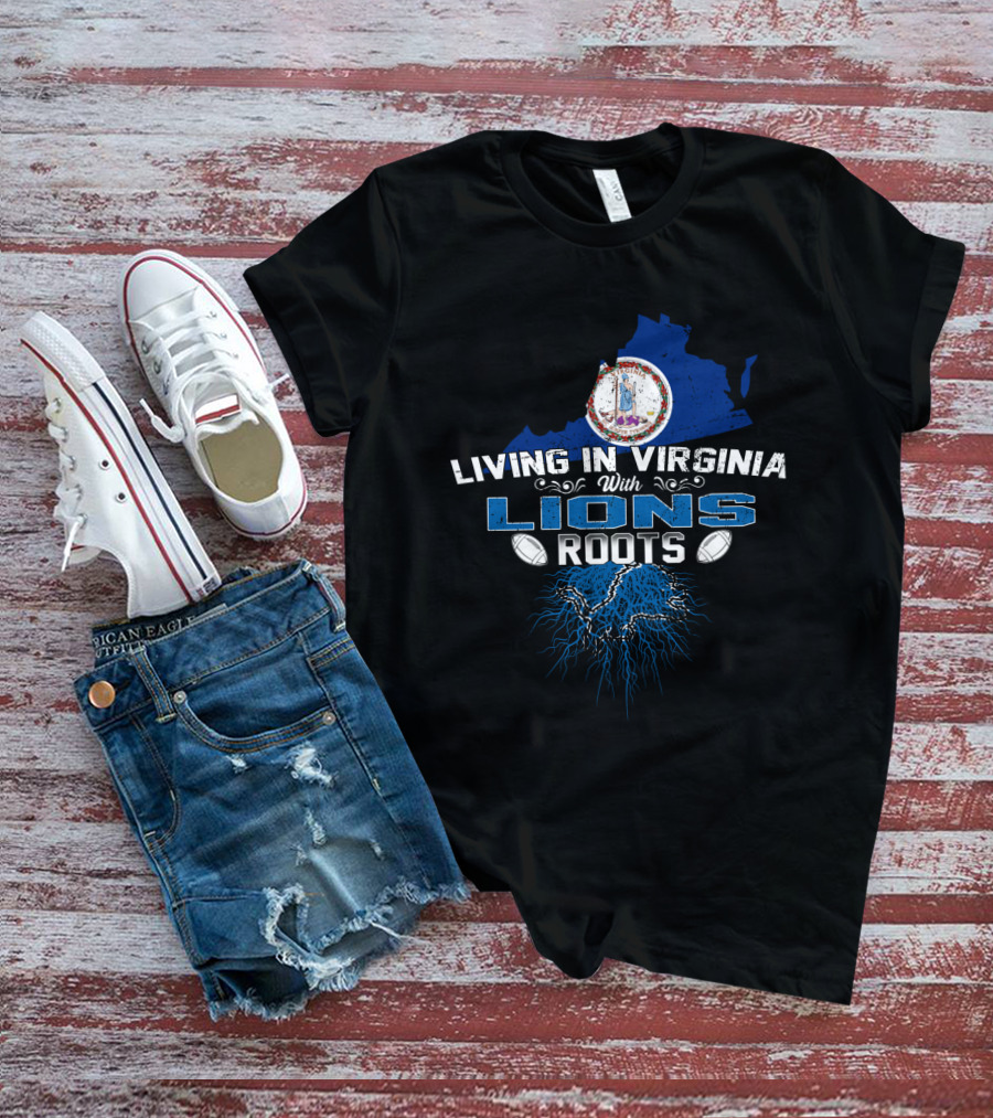 Living In Virginia With Detroit Lions Roots T-Shirt