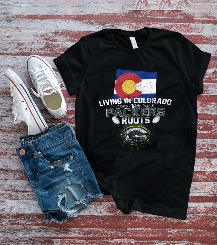 Living In Colorado With Packers Roots Flag And Football T-Shirt