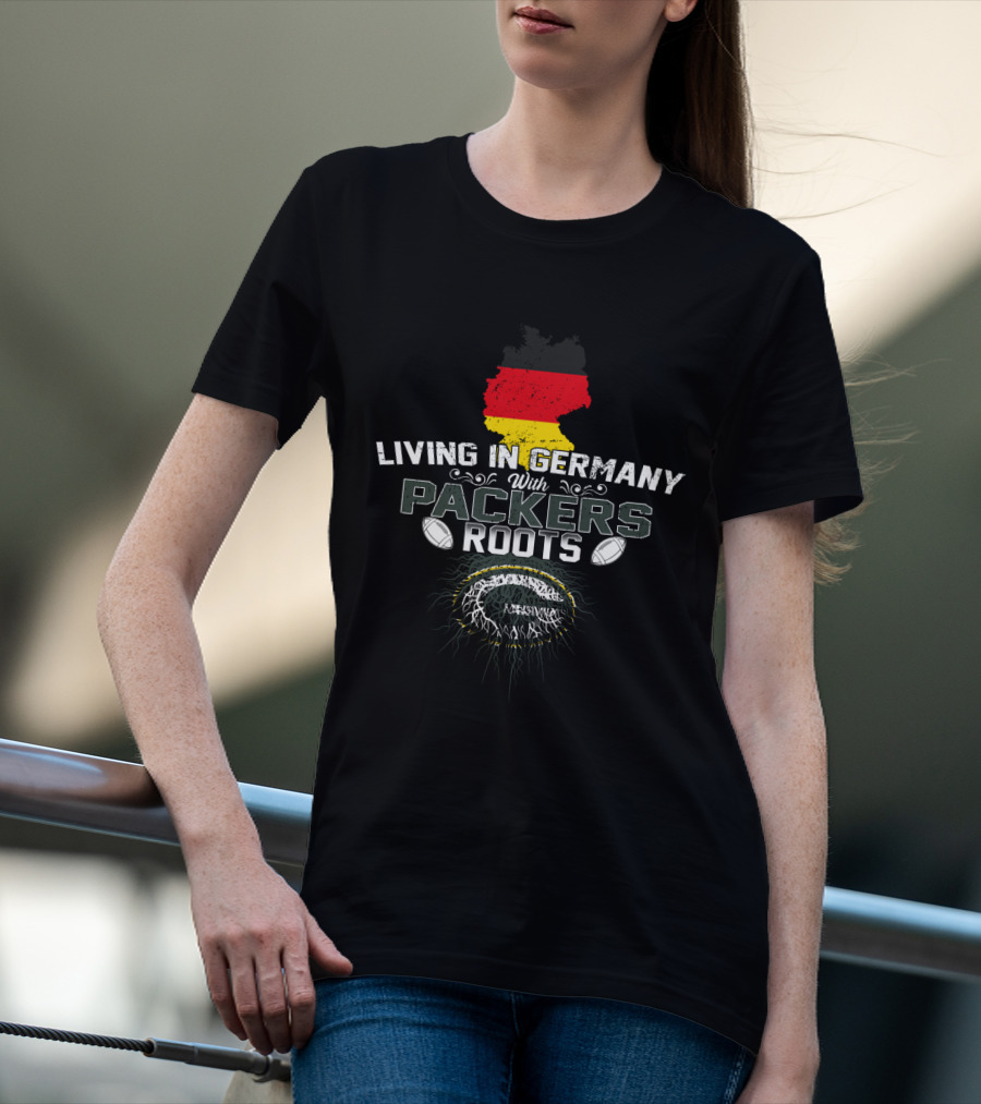 Living In Germany With Packers Roots Germany Flag Football T-Shirt