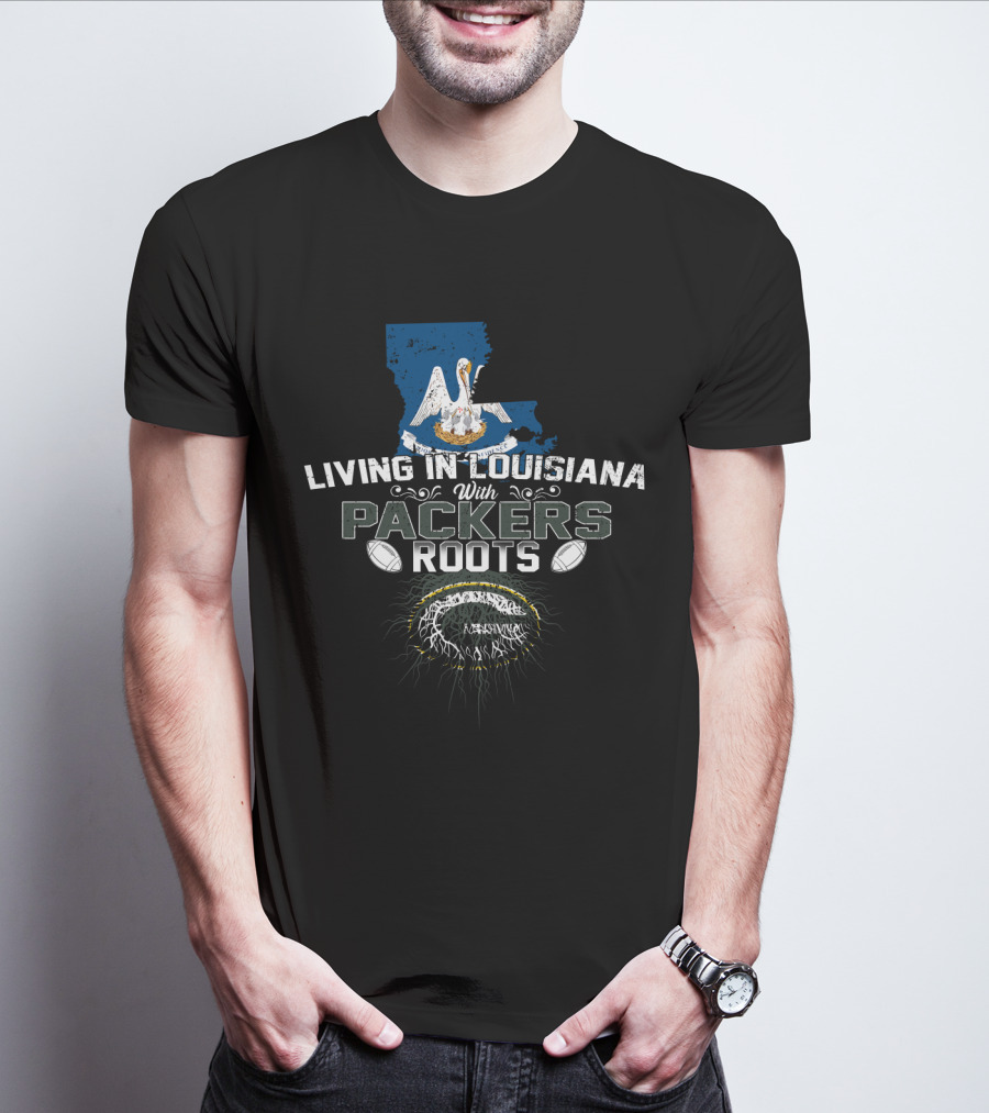 Living In Louisiana With Packers Roots Pelican State Green Bay Football Heritage T-Shirt