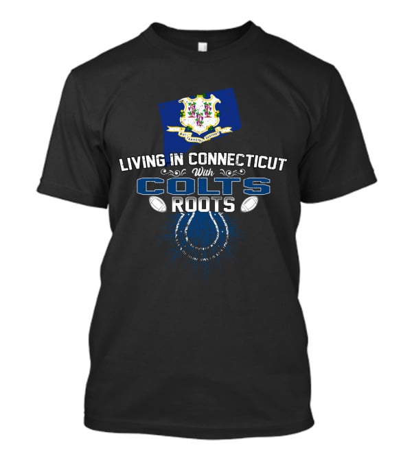 Living In Connecticut With Colts Roots Hartford Flag Football Heritage T-Shirt