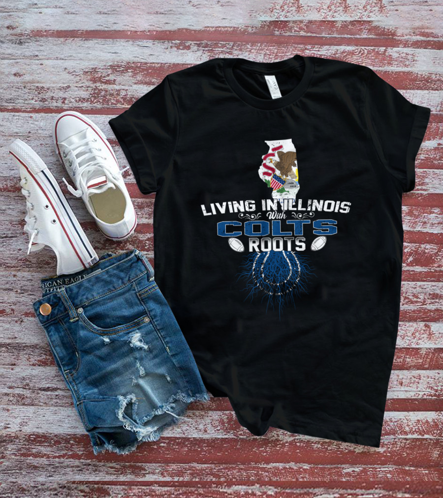 Living In Illinois With Colts Roots NFL Football Heritage T-Shirt