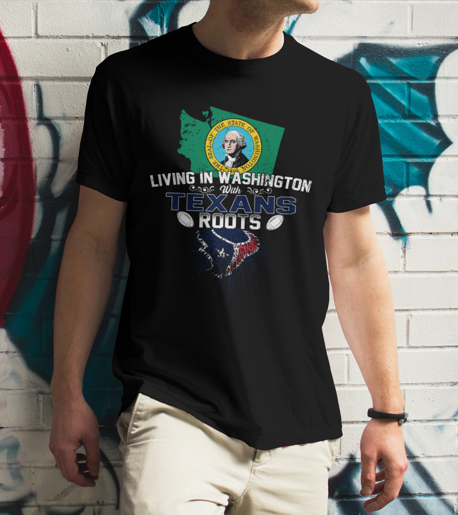 Living In Washington With Texans Roots Texas Football Fan State Map And Team Pride T-Shirt