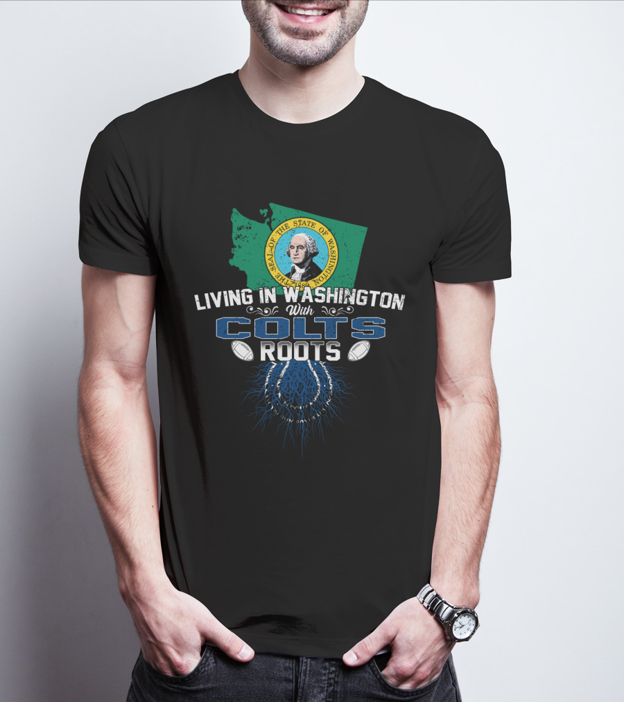 Living In Washington With Seattle Seal And Colts Roots T-Shirt