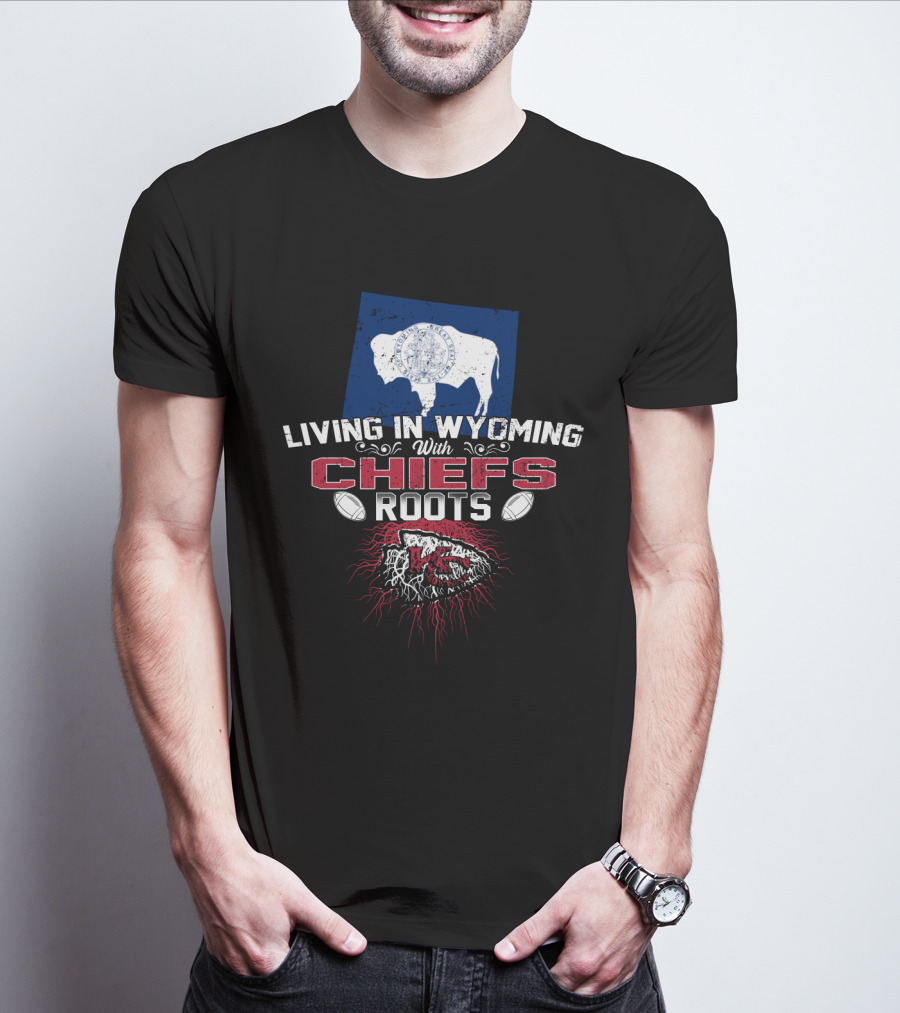 Living In Wyoming With Chiefs Roots T-Shirt