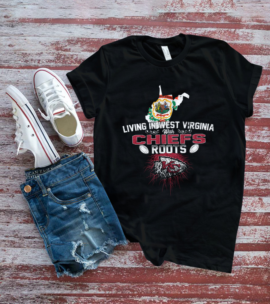 Living In West Virginia With Chiefs Roots T-Shirt