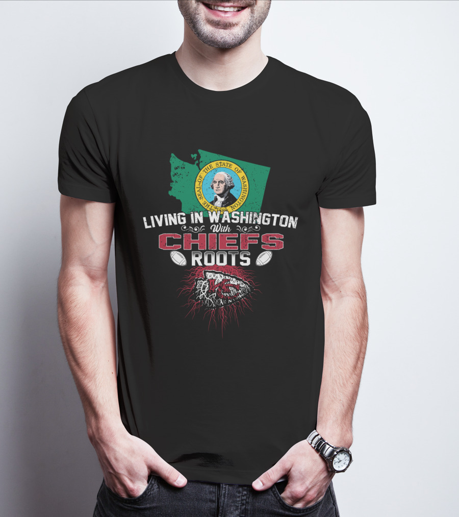 Living In Washington With Chiefs Roots T-Shirt