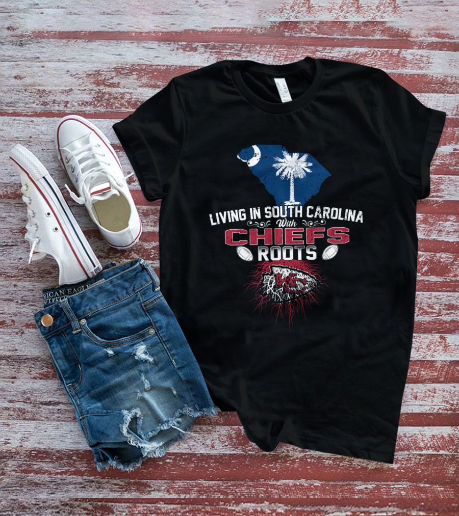 Living In South Carolina With Chiefs Roots T-Shirt