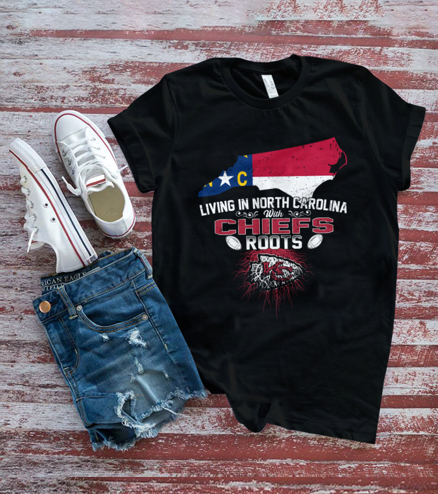 Living In North Carolina With Chiefs Roots T-Shirt
